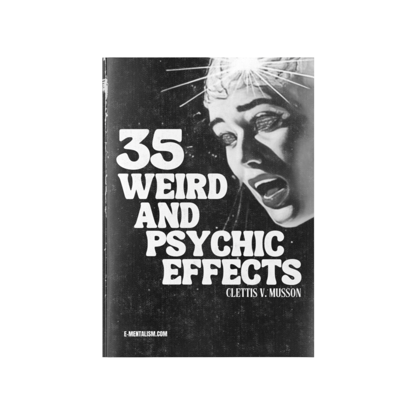 35 Weird and Psychic Effects by Clettis V. Musson