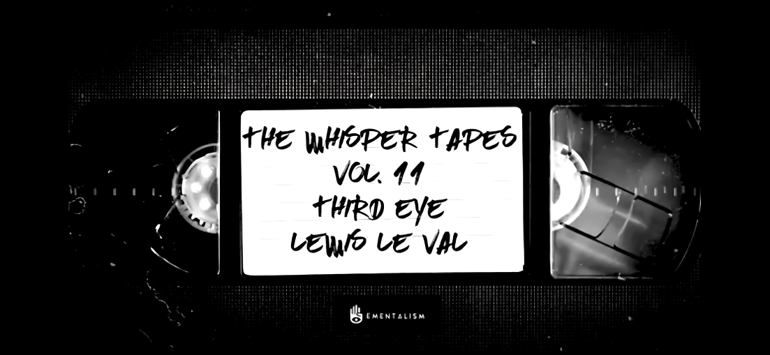 The Whisper Tapes Vol. 11 Third Eye by Lewis Le Val (Video Download)