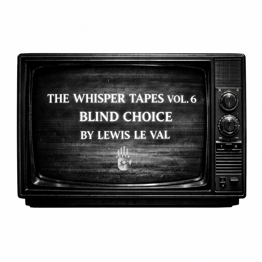 The Whisper Tapes Vol. 6 Blind Choice by Lewis Le Val (Video Download)