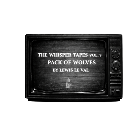 The Whisper Tapes Vol.7 Pack of Wolves by Lewis Le Val (Video Download)