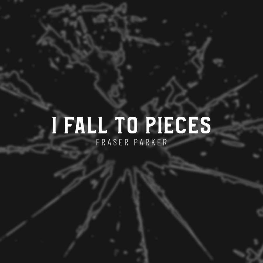 I Fall To Pieces by Fraser Parker (eBook)
